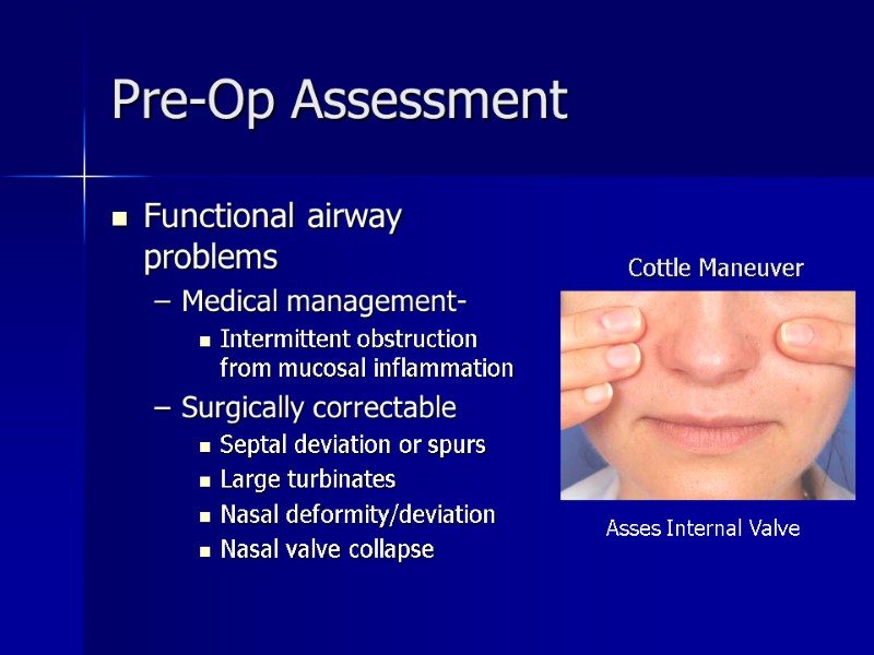 Pre-Op Assessment Functional airway problems Medical management-  Intermittent obstruction from mucosal inflammation Surgically